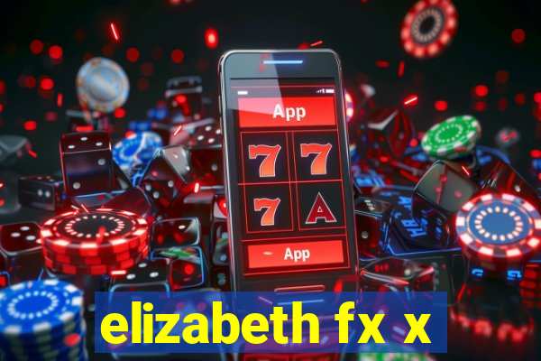 elizabeth fx x